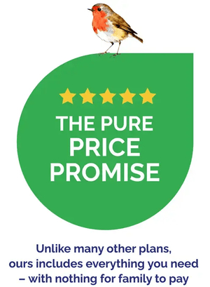 The Pure Price Promise, our Care & Respect Guarantee, and over 30,000 reviews
