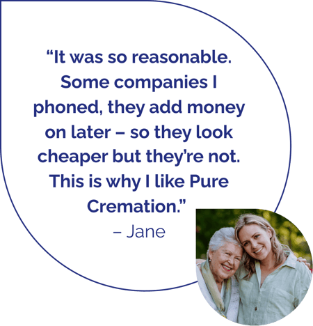 "This is why I like Pure Cremation" - Jane's quote