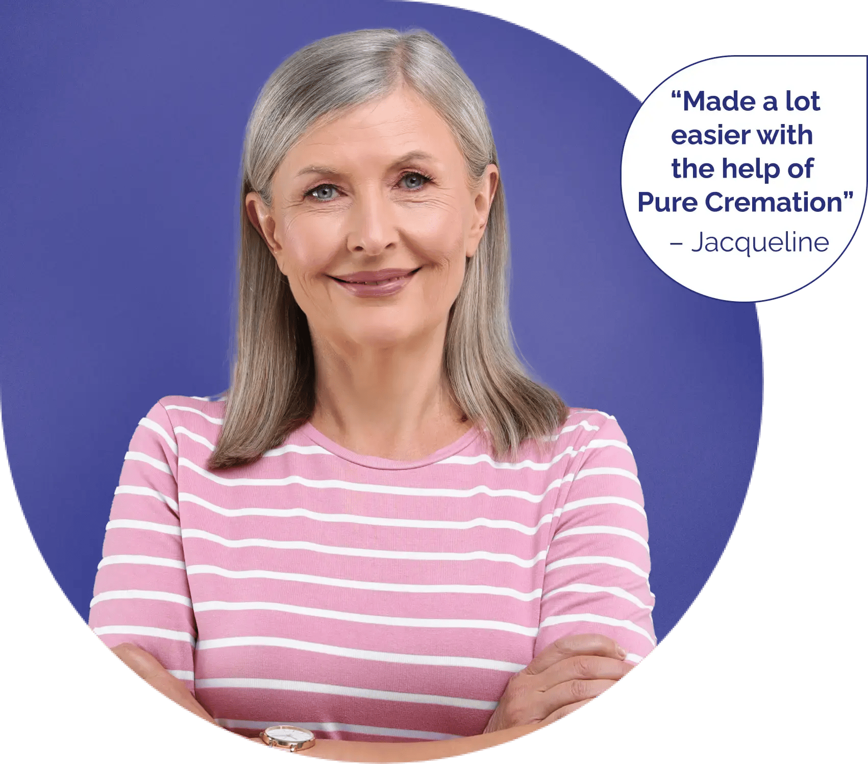 "Made a lot easier with the help of Pure Cremation" - Jacqueline